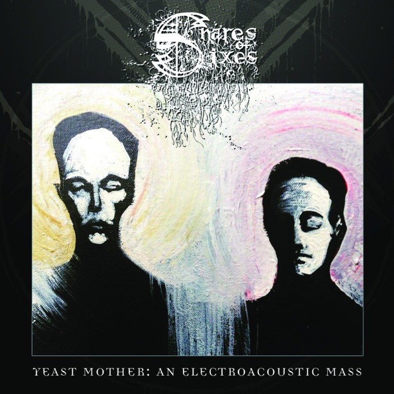 Snares Of Sixes – Yeast Mother : An Electroacoustic Mass Album
